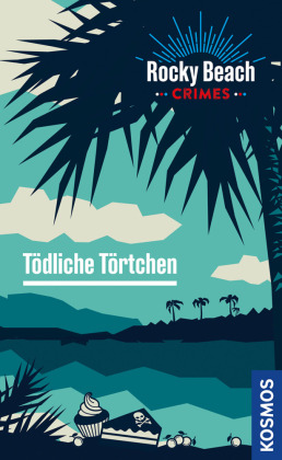 Rocky Beach Crimes. Tödliche Törtchen