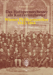 Das Hofopernorchester als Konzertorchester. Wiener Philharmoniker 1842-1864