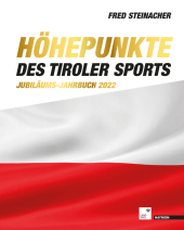 Höhepunkte des Tiroler Sports - Jubiläums-Jahrbuch 2022