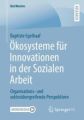 Ökosysteme für Innovationen in der Sozialen Arbeit