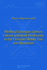 Medieval Georgian Literary Culture and Book Production in the Christian Middle East and Byzantium