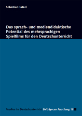 Das sprach- und mediendidaktische Potential des mehrsprachigen Spielfilms für den Deutschunterricht