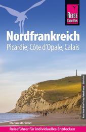 Reise Know-How Reiseführer Nordfrankreich - Picardie, Côté d'Opale, Calais