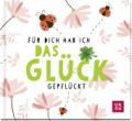 Für dich hab ich das Glück gepflückt