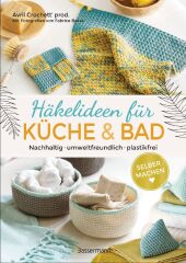 Selbermachen: Häkelideen für Küche und Bad. Nachhaltig, umweltfreundlich, plastikfrei