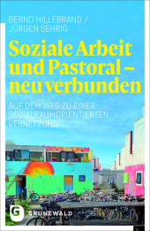 Soziale Arbeit und Pastoral - neu verbunden