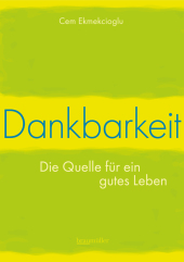 Dankbarkeit - Die Quelle für ein gutes Leben