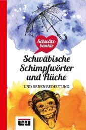 Schwätzbänkle Schwäbische Schimpfwörter und Flüche