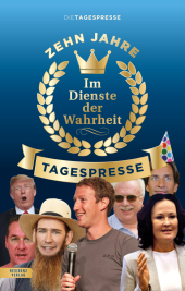 Im Dienste der Wahrheit: Zehn Jahre Tagespresse