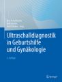 Ultraschalldiagnostik in Geburtshilfe und Gynäkologie