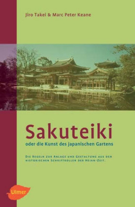 Sakuteiki oder die Kunst des Japanischen Gartens