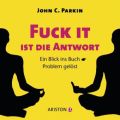 Fuck It ist die Antwort