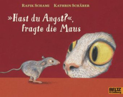 """Hast du Angst?"", fragte die Maus"