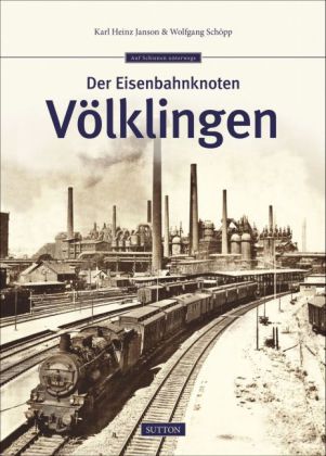 Der Eisenbahnknoten Völklingen