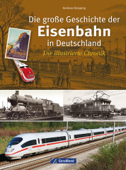 Die große Geschichte der Eisenbahn in Deutschland