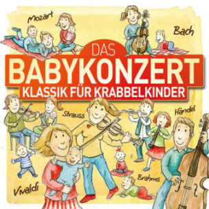 Das Babykonzert - Klassik für Krabbelkinder, 1 Audio-CD