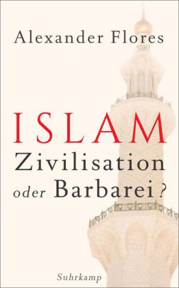 Islam - Zivilisation oder Barbarei?