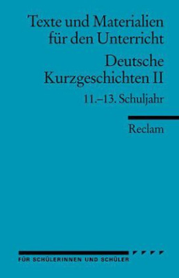 Deutsche Kurzgeschichten, 11.-13. Schuljahr. Tl.2