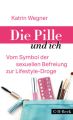 Die Pille und ich