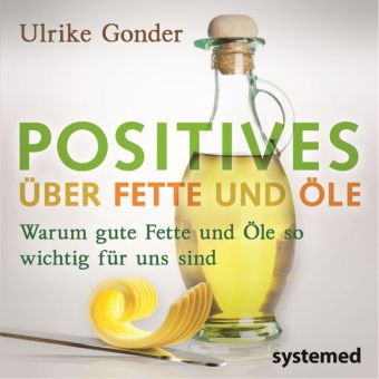 Positives über Fette und Öle