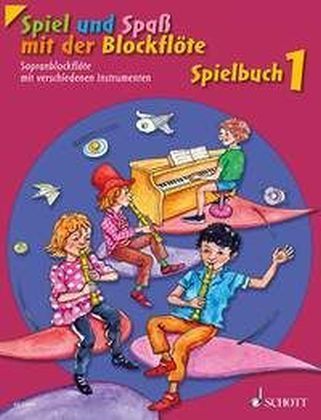 Spiel und Spaß mit der Blockflöte. Sopran-Blockflöte mit verschiedenen Instrumenten. Bd.1