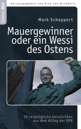 Mauergewinner oder ein Wessi des Ostens