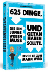 625 Dinge, die ein Junge wissen muss und getan haben sollte, bevor er zum Mann wird