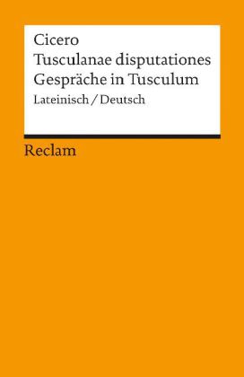 Gespräche in Tusculum. Tusculanae Disputationes