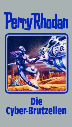 Perry Rhodan , Die Cyber-Brutzellen