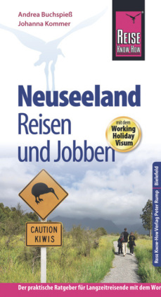 Reise Know-How: Neuseeland - Reisen und Jobben mit dem Working Holiday Visum