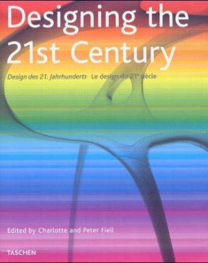 Designing the 21st Century. Design des 21. Jahrhunderts. Le design du 21e siecle