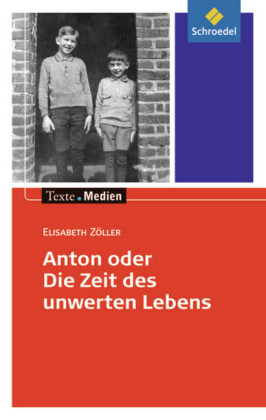 Anton oder die Zeit des unwerten Lebens, Textausgabe mit Materialien