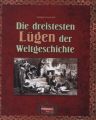 Die dreistesten Lügen der Weltgeschichte