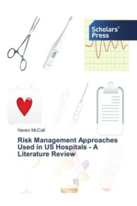 Risk Management Approaches Used in US Hospitals - A Literature Review